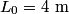 L_0 = 4 \mbox{ m}