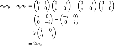 \begin{align*}\sigma_x \sigma_y - \sigma_y \sigma_x &= \left(\begin{matrix} 0 & 1 \\ 1 & 0 \end{matrix} \right)\l...
