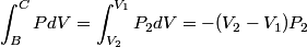 \begin{align*}\int_B^C P dV = \int_{V_2}^{V_1} P_2 dV = - (V_2 - V_1) P_2\end{align*}