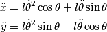 \begin{align*}\ddot{x} &=  l \dot{\theta}^2 \cos \theta + l \ddot{\theta} \sin \theta \\\ddot{y} &=  l  \dot{\theta}^...