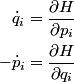 \begin{align*}\dot{q}_i & = \frac{\partial H}{\partial p_i} \\-\dot{p}_i &= \frac{\partial H}{\partial q_i}\end{align...