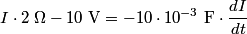 \begin{align*}I \cdot 2 \;\Omega - 10 \mbox{ V} = - 10 \cdot 10^{-3} \mbox{ F} \cdot \frac{d I}{dt}\end{align*}