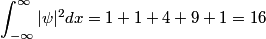 \begin{align*}\int_{-\infty}^{\infty} |\psi|^2 dx = 1 + 1 + 4 + 9 + 1 = 16\end{align*}