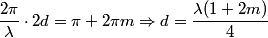 \begin{align*}\frac{2 \pi}{\lambda} \cdot 2 d = \pi + 2 \pi m \Rightarrow d = \frac{\lambda (1 + 2 m)}{4}\end{align*}