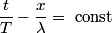 \begin{align*}\frac{t}{T} - \frac{x}{\lambda} = \mbox{ const}\end{align*}