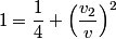 \begin{align*}1 = \frac{1}{4} + \left(\frac{v_2}{v}\right)^2\end{align*}
