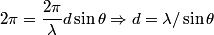 \begin{align*}2 \pi = \frac{2 \pi}{\lambda} d \sin \theta \Rightarrow d = \lambda/\sin \theta\end{align*}