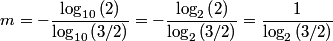 \begin{align*}m = - \frac{\log_{10} \left(2\right)}{\log_{10} \left(3/2\right)} = - \frac{\log_{2} \left(2\right)}{\log_{2} \...