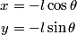 \begin{align*}x &= - l \cos \theta \\y &= - l \sin \theta\end{align*}