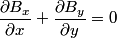 \begin{align*}\frac{\partial B_x}{\partial x} + \frac{\partial B_y}{\partial y} = 0\end{align*}