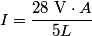 \begin{align*}I = \frac{28 \mbox{ V} \cdot A}{5 L}\end{align*}