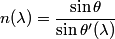 \begin{align*}n(\lambda) = \frac{\sin \theta}{\sin \theta'(\lambda)}\end{align*}