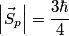 \begin{align*}\left|\vec{S}_p \right| = \frac{3 \hbar}{4}\end{align*}