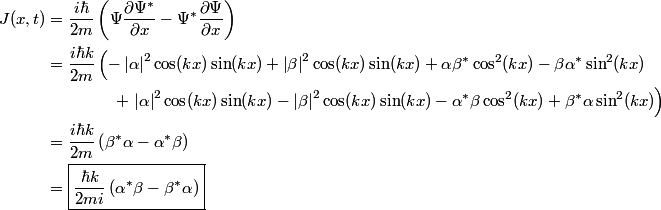\begin{align*}J(x,t) &= \frac{i \hbar}{2 m}\left(\Psi \frac{\partial \Psi^*}{\partial x} - \Psi^*\frac{\partial \Psi}{\pa...