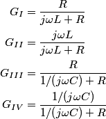 \begin{align*}G_I &= \frac{R}{j \omega L + R} \\G_{II} &= \frac{j \omega L}{j \omega L + R} \\G_{III} &= \frac{R}...