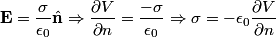 \begin{align*}\mathbf{E} = \frac{\sigma}{\epsilon_0}\hat{\mathbf{n}} \Rightarrow \frac{\partial V}{\partial n} = \frac{-\sigm...
