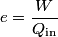 \begin{align*}e = \frac{W}{Q_{\text{in}}}\end{align*}