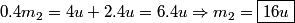 \begin{align*}0.4 m_2 = 4 u + 2.4 u = 6.4 u  \Rightarrow m_2 = \boxed{16 u}\end{align*}