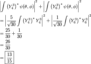 \begin{align*}&\left|\int \left(Y_4^3\right)^* \psi(\theta, \phi)\right|^2 + \left|\int \left(Y_6^3\right)^* \psi(\theta,...