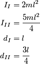\begin{align*}I_I &= 2 m l^2 \\I_{II} &= \frac{5 m l^2}{4} \\d_I &= l \\d_{II} &= \frac{3 l}{4}\end{align*}