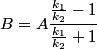 \begin{align*}B = A\frac{\frac{k_1}{k_2} - 1 }{\frac{k_1}{k_2} + 1 }\end{align*}