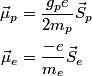 \begin{align*}\vec{\mu}_p &= \frac{g_p e}{2 m_p} \vec{S}_p \\\vec{\mu}_e &= \frac{-e}{m_e} \vec{S}_e\end{align*}