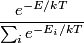 \begin{align*}\frac{e^{-E/kT}}{\sum_i e^{-E_i/kT}}\end{align*}