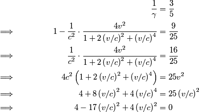 \begin{align*}&&\frac{1}{\gamma} &= \frac{3}{5} \\&\Longrightarrow& 1 - \frac{1}{c^2}\cdot \frac{4 v^2}{1...