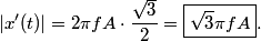 \begin{align*}\left|x'(t) \right| = 2 \pi f A \cdot \frac{\sqrt{3}}{2} = \boxed{\sqrt{3} \pi f A}.\end{align*}