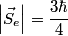 \begin{align*}\left|\vec{S}_e \right| = \frac{3 \hbar}{4}\end{align*}