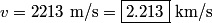 \begin{align*}v = 2213 \mbox{ m/s} = \boxed{2.213} \mbox{ km/s}\end{align*}