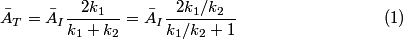 \begin{align}\bar{A}_T = \bar{A}_I \frac{2 k_1}{k_1 + k_2} = \bar{A}_I \frac{2 k_1/ k_2}{k_1/k_2 + 1} \label{eqn81:1}\end{ali...