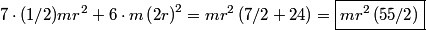 \begin{align*}7 \cdot (1/2) m r^2 + 6 \cdot m \left(2r \right)^2 = m r^2 \left(7/2 +24 \right) = \boxed{m r^2 \left(55/2 \rig...