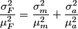 \begin{align*}\frac{\sigma_F^2}{\mu_F ^2} =  \frac{\sigma_m^2}{\mu_m^2} +  \frac{\sigma_a^2}{\mu_a^2}\end{align*}