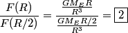 \begin{align*}\frac{F(R)}{F(R/2)}= \frac{\frac{ G M_E R}{R^3}}{\frac{ G M_E R/2}{R^3}} = \boxed{2}\end{align*}