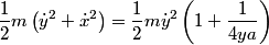 \begin{align*}\frac{1}{2}m \left(\dot y ^2 + \dot x^2 \right) = \frac{1}{2}m \dot y^2 \left(1 + \frac{1}{4 y a}\right)\end{al...