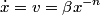 \dot{x} = v = \beta x^{-n}