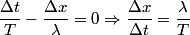 \begin{align*}\frac{\Delta t}{T} - \frac{\Delta x}{\lambda} = 0 \Rightarrow \frac{\Delta x}{\Delta t} = \frac{ \lambda}{T}\en...